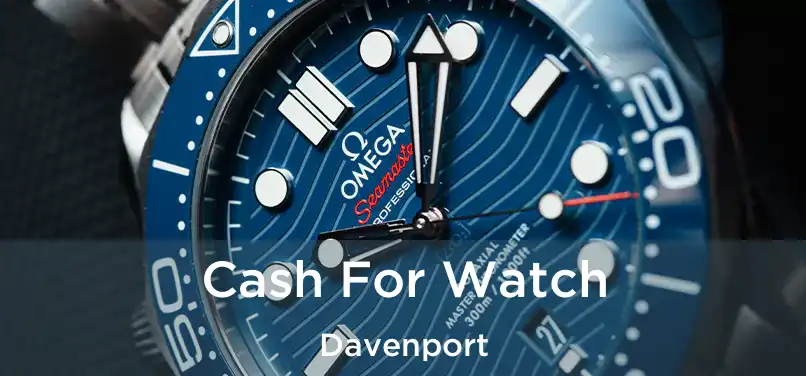  Cash For Watch Davenport