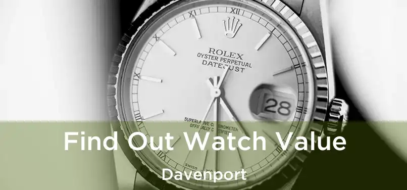  Find Out Watch Value Davenport