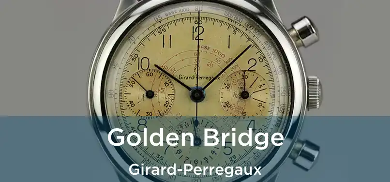  Golden Bridge Girard-Perregaux